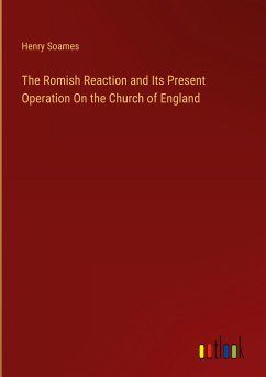 The Romish Reaction and Its Present Operation On the Church of England