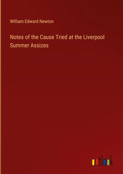 Notes of the Cause Tried at the Liverpool Summer Assizes