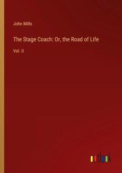 The Stage Coach: Or, the Road of Life