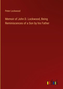 Memoir of John D. Lockwood, Being Reminiscences of a Son by his Father