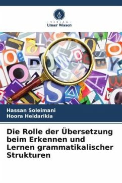 Die Rolle der Übersetzung beim Erkennen und Lernen grammatikalischer Strukturen - Soleimani, Hassan;Heidarikia, Hoora