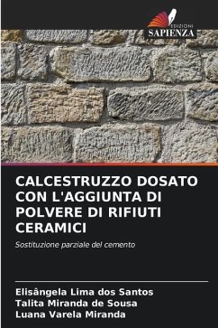 CALCESTRUZZO DOSATO CON L'AGGIUNTA DI POLVERE DI RIFIUTI CERAMICI - Lima dos Santos, Elisângela;Miranda de Sousa, Talita;Varela Miranda, Luana