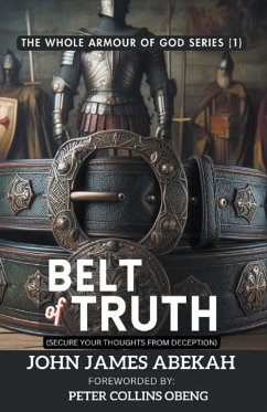 Belt of Truth (Secure Your Thoughts From Deception) - Abekah, John James