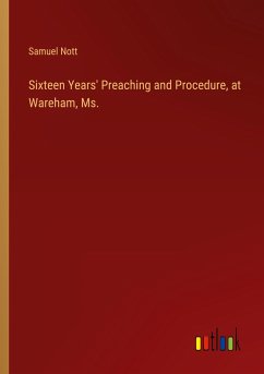 Sixteen Years' Preaching and Procedure, at Wareham, Ms.