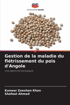 Gestion de la maladie du flétrissement du pois d'Angole - Khan, Kunwar Zeeshan;Ahmad, Shafaat