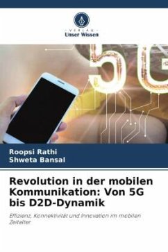 Revolution in der mobilen Kommunikation: Von 5G bis D2D-Dynamik - Rathi, Roopsi;Bansal, Shweta