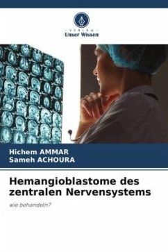 Hemangioblastome des zentralen Nervensystems - AMMAR, Hichem;ACHOURA, Sameh