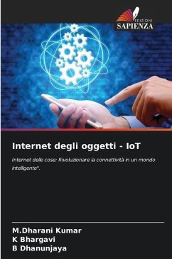 Internet degli oggetti - IoT - Kumar, M.Dharani;Bhargavi, K;Dhanunjaya, B