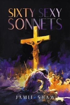 Sixty Sexy Sonnets (eBook, ePUB) - Shaw, Jamie