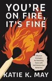 You're on Fire, It's Fine (eBook, ePUB)