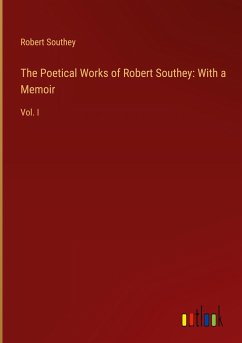 The Poetical Works of Robert Southey: With a Memoir