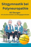 Sitzgymnastik bei Polyneuropathie - 60 Übungen mit und ohne Geräten und Alltagsgegenständen