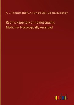 Ruoff's Repertory of Homoeopathic Medicine: Nosologically Arranged