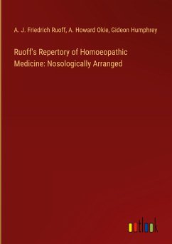 Ruoff's Repertory of Homoeopathic Medicine: Nosologically Arranged - Ruoff, A. J. Friedrich; Okie, A. Howard; Humphrey, Gideon