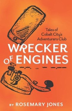 Wrecker of Engines - Tales of Cobalt City's Adventurers Club - Jones, Rosemary