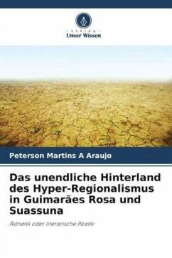 Das unendliche Hinterland des Hyper-Regionalismus in Guimarães Rosa und Suassuna - Araujo, Peterson Martins A