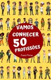 Vamos conhecer 50 profissões (eBook, ePUB) Vamos conhecer 50 profissões (eBook, ePUB)