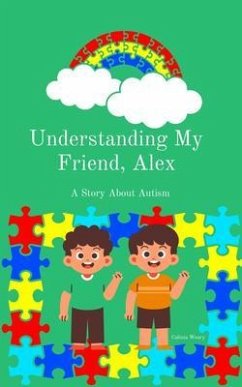 Understanding My Friend, Alex (eBook, ePUB) - Weary, Calinia