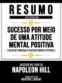 Resumo Estendido - Sucesso Por Meio De Uma Atitude Mental Positiva (Success Through A Positive Mental Attitude) - Baseado No Livro De Napoleon Hill (eBook, ePUB)