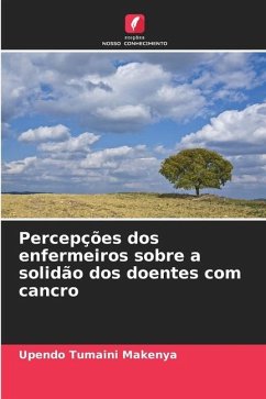 Percepções dos enfermeiros sobre a solidão dos doentes com cancro - Makenya, Upendo Tumaini