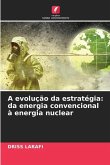 A evolução da estratégia: da energia convencional à energia nuclear