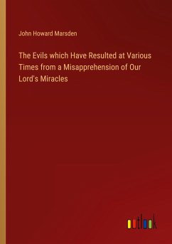 The Evils which Have Resulted at Various Times from a Misapprehension of Our Lord's Miracles