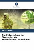 Die Entwicklung der Strategie: Von konventionell zu nuklear