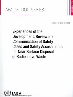 Experiences of the Development, Review and Communication of Safety Cases and Safety Assessments for Near Surface Disposal of Radioactive Waste