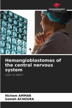 Hemangioblastomas of the central nervous system - AMMAR, Hichem;ACHOURA, Sameh