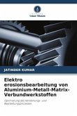 Elektro erosionsbearbeitung von Aluminium-Metall-Matrix-Verbundwerkstoffen