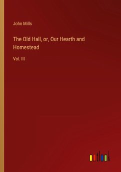 The Old Hall, or, Our Hearth and Homestead - Mills, John