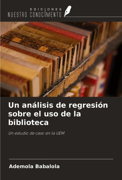 Un análisis de regresión sobre el uso de la biblioteca Un análisis de regresión sobre el uso de la biblioteca