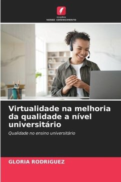 Virtualidade na melhoria da qualidade a nível universitário - Rodriguez, Gloria