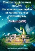 Contes de fées pour enfants Une superbe collection de contes de fées fantastiques. (Volume 20) (eBook, ePUB)