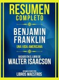 Resumen Completo - Benjamin Franklin - Una Vida Americana - Basado En El Libro De Walter Isaacson (eBook, ePUB)