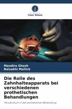 Die Rolle des Zahnhalteapparats bei verschiedenen prothetischen Behandlungen - GHOSH, MANDIRA;MALLICK, BAISAKHI