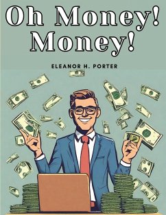 Oh Money! Money! - Eleanor H. Porter