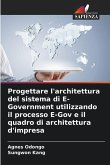 Progettare l'architettura del sistema di E-Government utilizzando il processo E-Gov e il quadro di architettura d'impresa