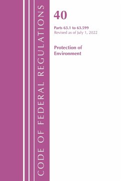Code of Federal Regulations, Title 40 Protection of the Environment 63.1-63.599, Revised as of July 1, 2022 - Office Of The Federal Register (U S