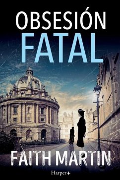 Obsesión fatal. Un misterio apasionante perfecto para todos los lectores de novela negra. - Martin, Faith