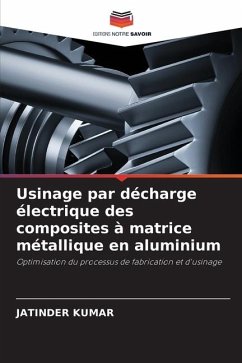 Usinage par décharge électrique des composites à matrice métallique en aluminium - Kumar, Jatinder