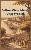 Saffron Chronicles Of Uttar Pradesh (eBook, ePUB)
