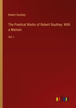 The Poetical Works of Robert Southey: With a Memoir - Southey, Robert