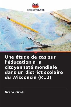 Une étude de cas sur l'éducation à la citoyenneté mondiale dans un district scolaire du Wisconsin (K12) - Okoli, Grace