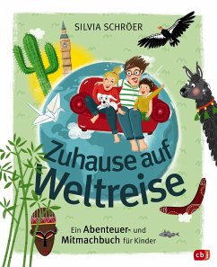 Zuhause auf Weltreise - Ein Abenteuer- und Mitmachbuch für Kinder  - Schröer, Silvia