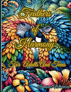 Feathers of Harmony A Birds Coloring Book for Adults And Teens - Whimsy, Juniper