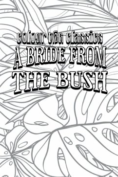 Cover EXCLUSIVE COLORING BOOK Edition of E. W. Hornung's A Bride from the Bush