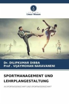 SPORTMANAGEMENT UND LEHRPLANGESTALTUNG - DIBBA, Dr. DILIPKUMAR;NARAVANENI, Prof . VIJAYMOHAN