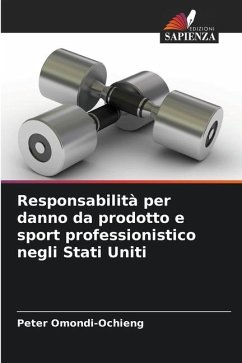 Responsabilità per danno da prodotto e sport professionistico negli Stati Uniti - Omondi-Ochieng, Peter