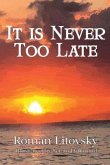 It Is Never Too Late (eBook, ePUB) It Is Never Too Late (eBook, ePUB)